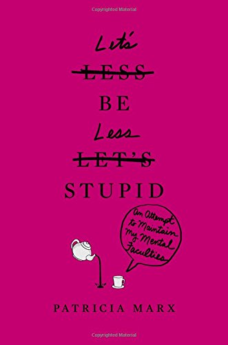 cover image Let’s Be Less Stupid: An Attempt to Maintain My Mental Faculties