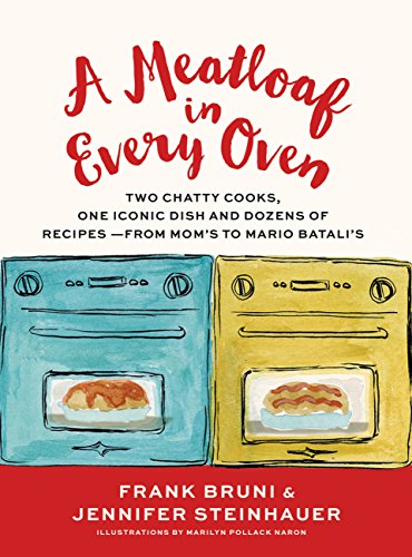 cover image A Meatloaf in Every Oven: Two Chatty Cooks, One Iconic Dish and Dozens of Recipes—From Mom’s to Mario Batali’s