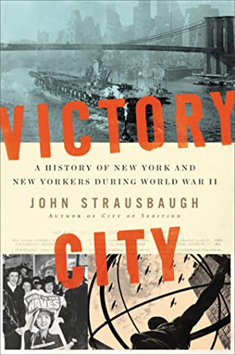 cover image Victory City: A History of New York and New Yorkers During World War II