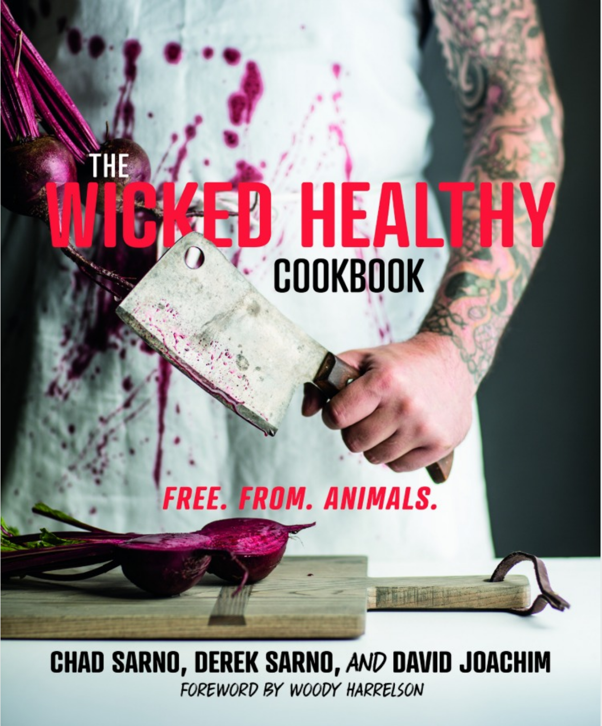 cover image The Wicked Healthy Cookbook: Free. From. Animals.