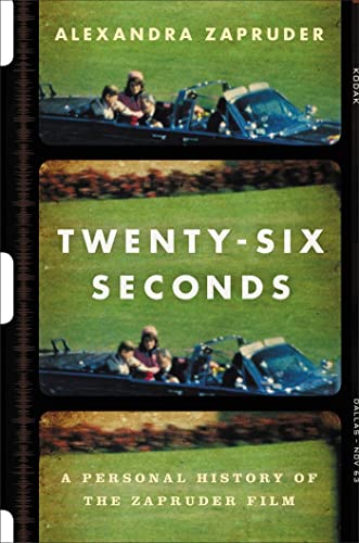 cover image Twenty-Six Seconds: A Personal History of the Zapruder Film