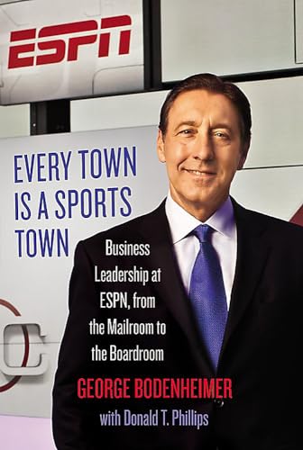 cover image Every Town Is a Sports Town: Business Leadership at ESPN, from the Mailroom to the Boardroom