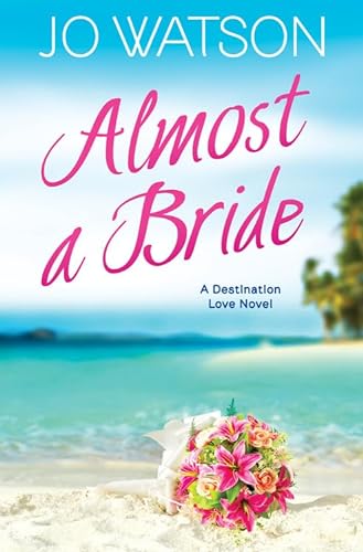 cover image Almost a Bride: Destination Love, Book 2