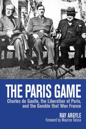 cover image The Paris Game: Charles de Gaulle, the Liberation of Paris, and the Gamble that Won France
