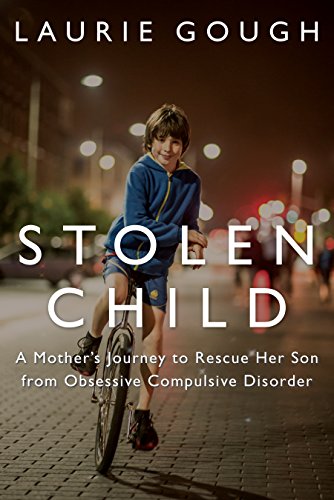 cover image Stolen Child: A Mother's Journey to Rescue Her Son from Obsessive Compulsive Disorder 