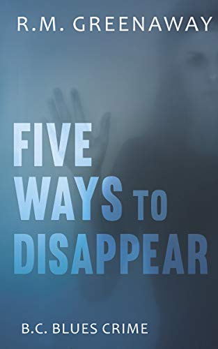 cover image Five Ways to Disappear: B.C. Blues Crime