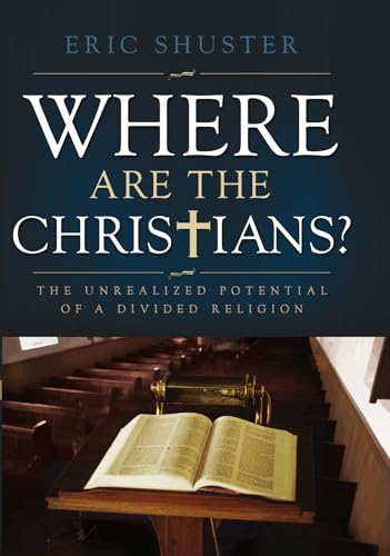 cover image Where Are the Christians? The Unrealized Potential of a Divided Religion
