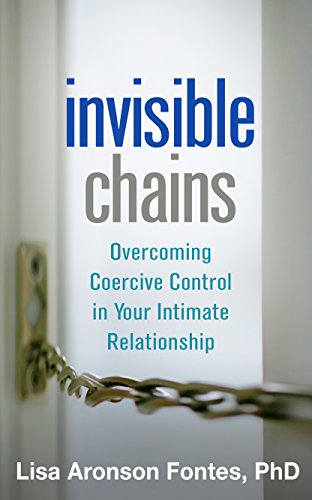 cover image Invisible Chains: Overcoming Coercive Control in Your Intimate Relationship