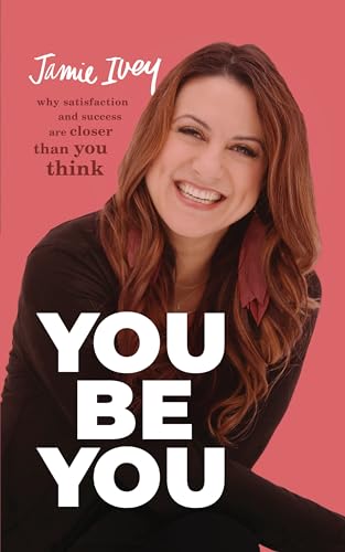 cover image You Be You: Why Satisfaction and Success Are Closer Than You Think
