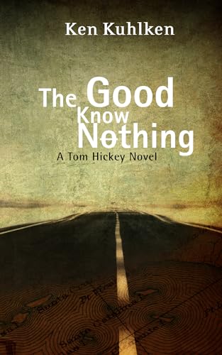 cover image The Good Know Nothing: A Tom Hickey Mystery