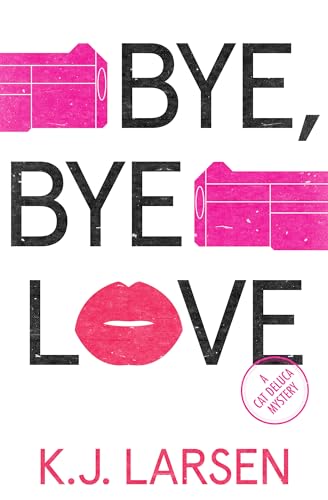 cover image Bye, Bye Love: A Cat DeLuca Mystery