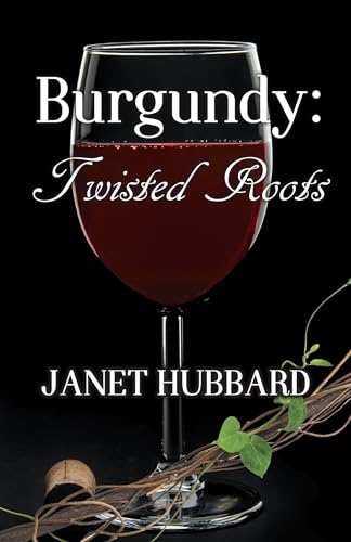 cover image Burgundy: Twisted Roots; A Vengeance in the Vineyard Mystery