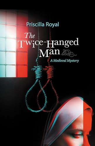 cover image The Twice-Hanged Man: A Medieval Mystery