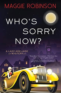 Who’s Sorry Now? A Lady Adelaide Mystery