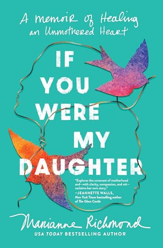 cover image If You Were My Daughter: A Memoir of Healing an Unmothered Heart