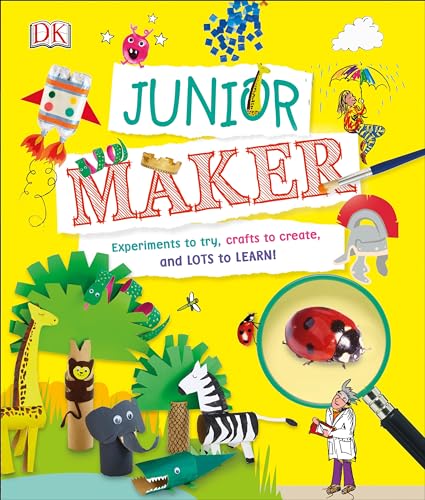 cover image Junior Maker: Experiments to Try, Crafts to Create, and Lots to Learn! 