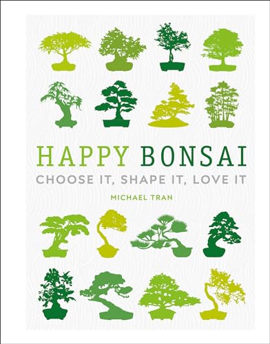 cover image Happy Bonsai: Choose It, Shape It, Love It