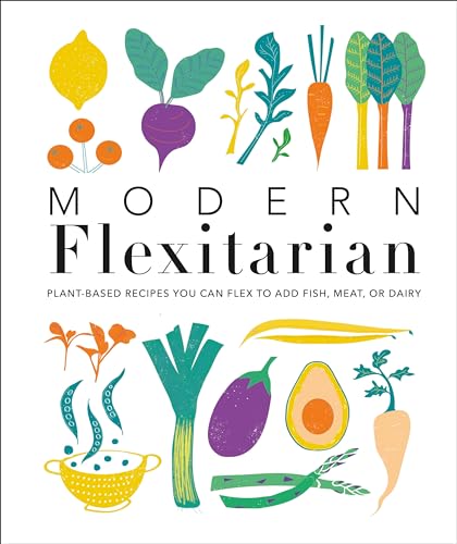cover image Modern Flexitarian: Plant-inspired Recipes You Can Flex to Add Fish, Meat, or Dairy
