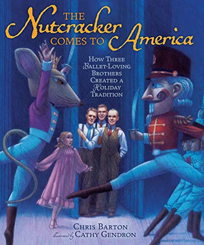 cover image The Nutcracker Comes to America: How Three Ballet-Loving Brothers Created a Holiday Tradition