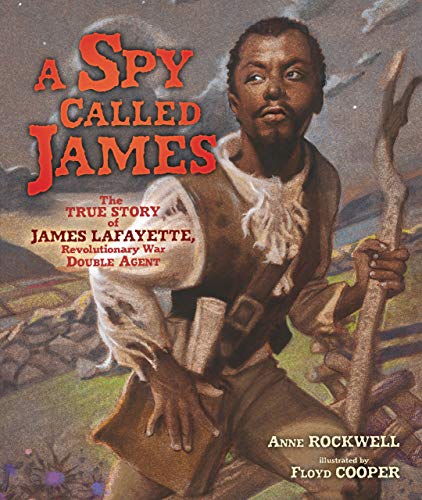 cover image A Spy Called James: The True Story of James Lafayette, Revolutionary War Double Agent