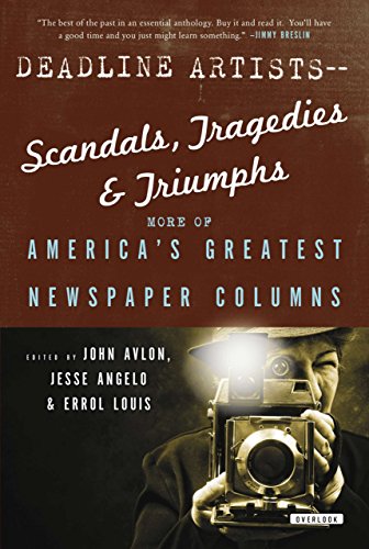 cover image Deadline Artists: Scandals, Tragedies & Triumphs: 
More of America’s Greatest Newspaper Columns