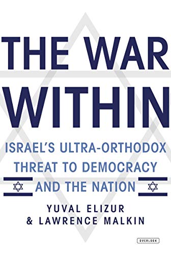 cover image The War Within: Israel%E2%80%99s Ultra-Orthodox Threat to Democracy and the Nation