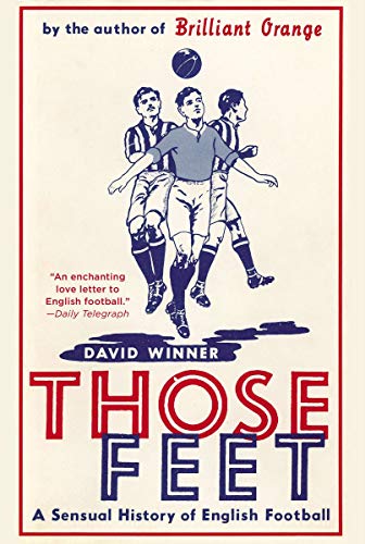 cover image Those Feet: A Sensual History of English Soccer