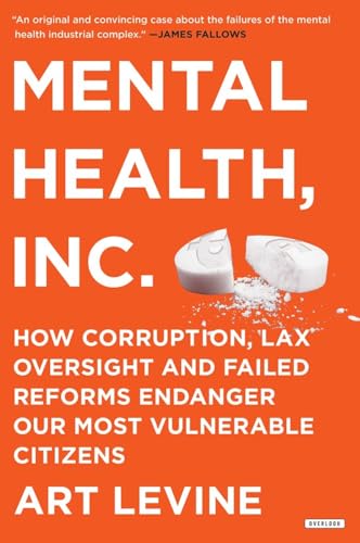 cover image Mental Health, Inc.: How Corruption, Lax Oversight, and Failed Reforms Endanger Our Most Vulnerable Citizens