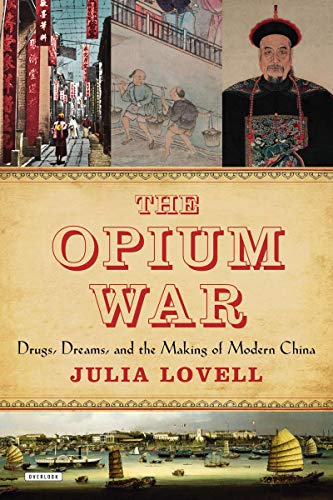 cover image The Opium War: Drugs, Dreams, and the Making of Modern China