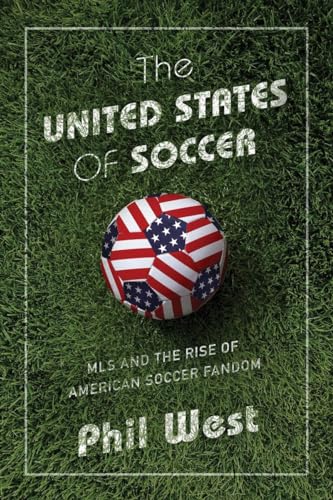 cover image The United States of Soccer: MLS and the Rise of American Soccer Fandom