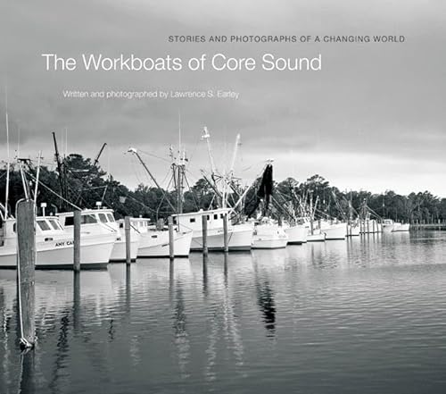 cover image The Workboats of Core Sound: Stories and Photographs of a Changing World