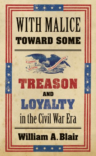 cover image With Malice Toward Some: Treason and Loyalty in the Civil War Era