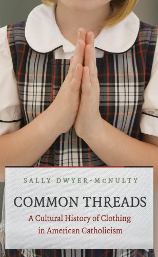 cover image Common Threads: A Cultural History of Clothing in American Catholicism
