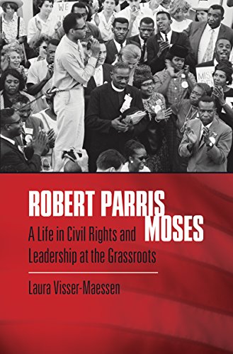 cover image Robert Parris Moses: A Life in Civil Rights and Leadership at the Grassroots