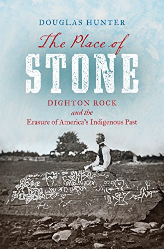 cover image The Place of Stone: Dighton Rock and the Erasure of America’s Indigenous Past