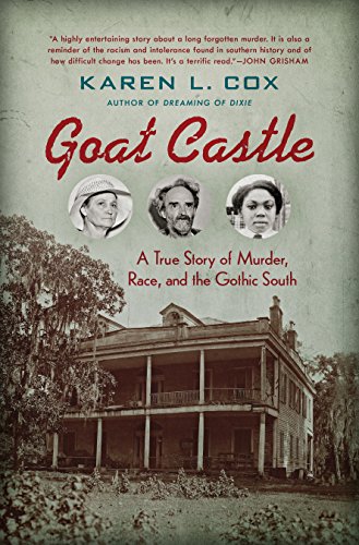 cover image Goat Castle: A True Story of Murder, Race, and the Gothic South