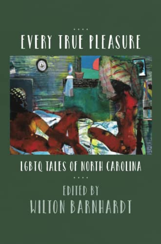cover image Every True Pleasure: LGBTQ Tales of North Carolina