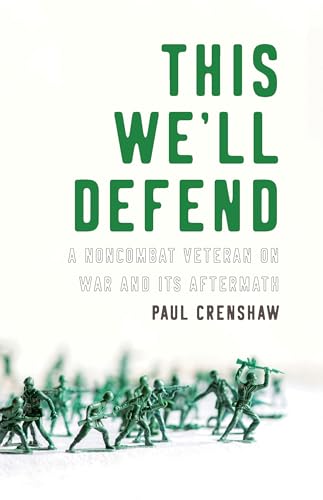 cover image This We’ll Defend: A Noncombat Veteran on War and Its Aftermath