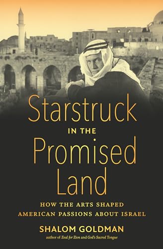 cover image Starstruck in the Promised Land: How the Arts Shaped American Passions about Israel