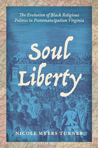 cover image Soul Liberty: The Evolution of Black Religious Politics in Postemancipation Virginia