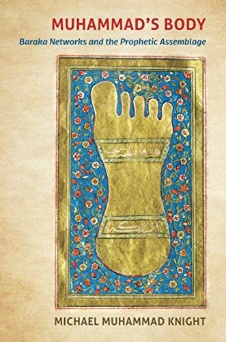 cover image Muhammad’s Body: Baraka Networks and the Prophetic Assemblage 