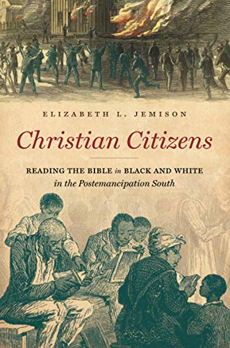 cover image Christian Citizens: Reading the Bible in Black and White in the Postemancipation South