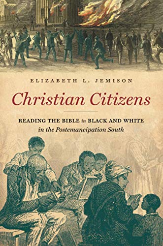 cover image Christian Citizens: Reading the Bible in Black and White in the Postemancipation South
