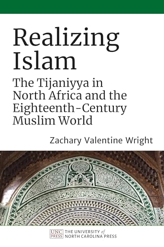 cover image Realizing Islam: The Tijaniyya of North Africa and the Eighteenth-Century Muslim World