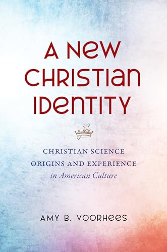 cover image A New Christian Identity: Christian Science Origins and Experience in American Culture