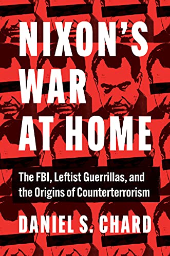 cover image Nixon’s War at Home: The FBI, Leftist Guerillas, and the Origins of Counterterrorism