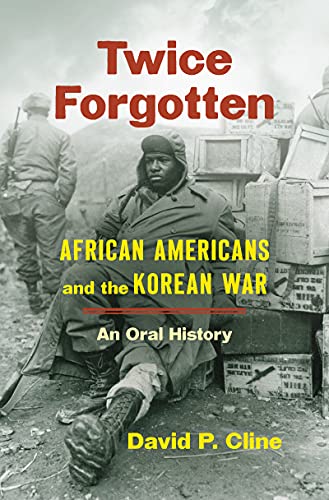 cover image Twice Forgotten: African Americans and the Korean War: An Oral History