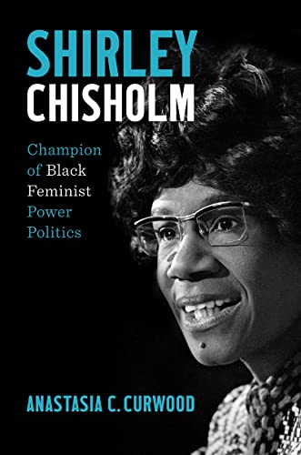 cover image Shirley Chisholm: Champion of Black Feminist Power Politics
