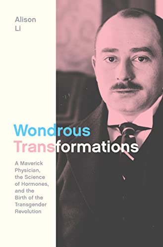 cover image Wondrous Transformations: A Maverick Physician, the Science of Hormones, and the Birth of the Transgender Revolution