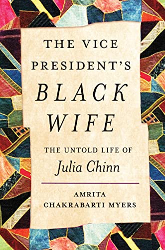 cover image The Vice President’s Black Wife: The Untold Life of Julia Chinn